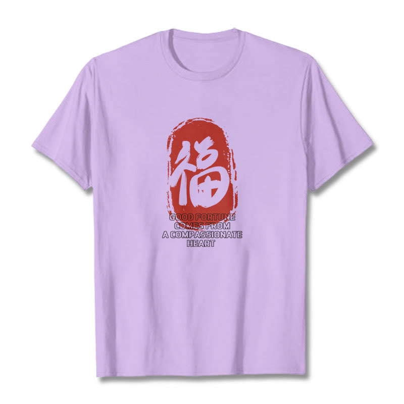 Foviel Fu Good Fortune kommt aus einem mitfühlenden Herz Tee T-Shirt