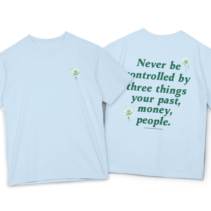 T-shirt Foviel Lotus Never Be Controlled By Three Things