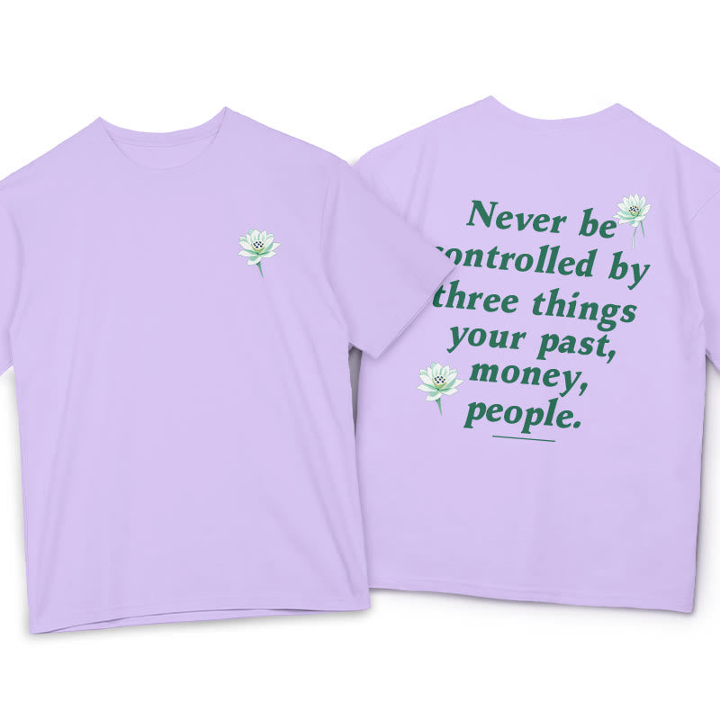 T-shirt Foviel Lotus Never Be Controlled By Three Things