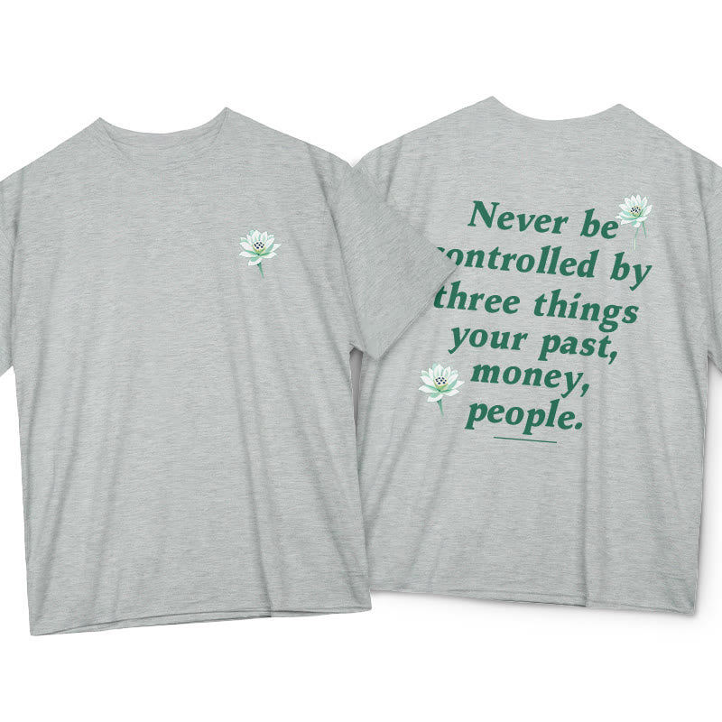 T-shirt Foviel Lotus Never Be Controlled By Three Things