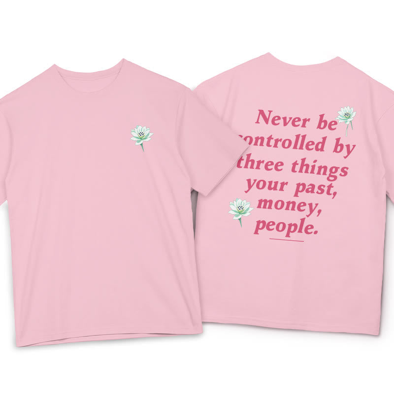 T-shirt Foviel Lotus Never Be Controlled By Three Things