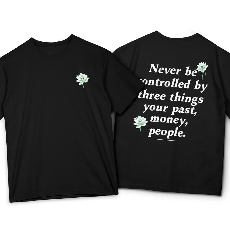 T-shirt Foviel Lotus Never Be Controlled By Three Things