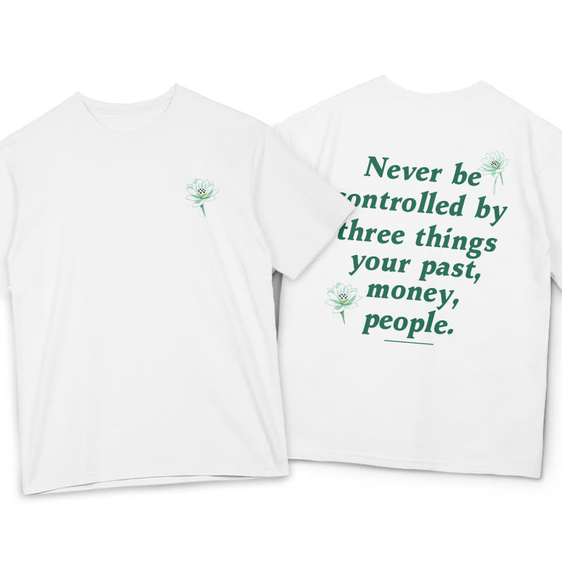 T-shirt Foviel Lotus Never Be Controlled By Three Things